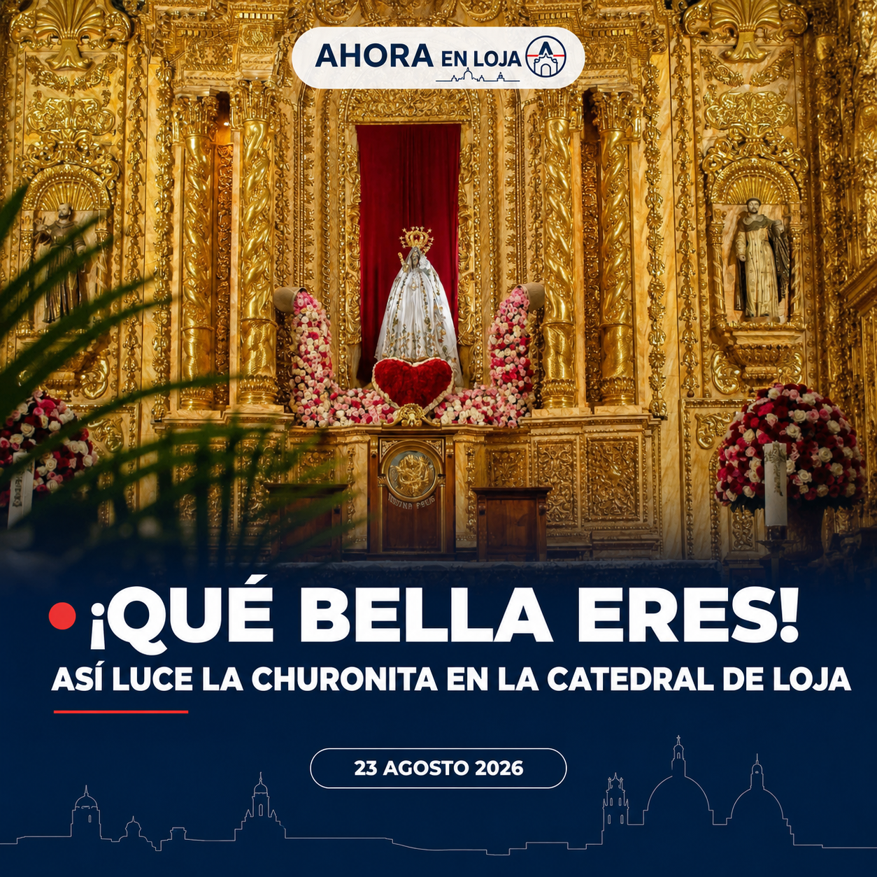 ¡Qué bella eres! Así luce la Churonita en la Catedral de Loja